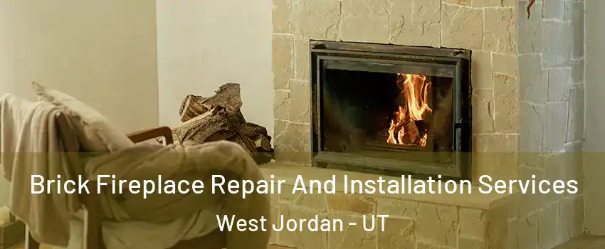 Brick Fireplace Repair And Installation Services West Jordan - UT