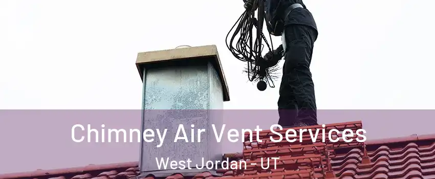 Chimney Air Vent Services West Jordan - UT
