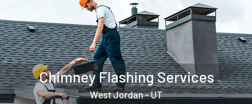 Chimney Flashing Services West Jordan - UT
