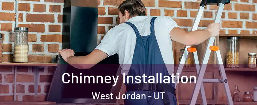 Chimney Installation West Jordan - UT