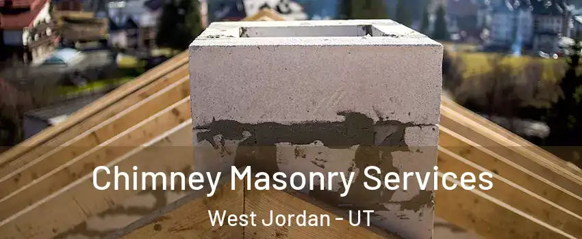 Chimney Masonry Services West Jordan - UT