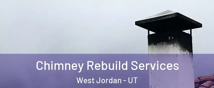Chimney Rebuild Services West Jordan - UT
