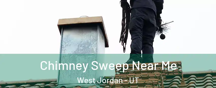 Chimney Sweep Near Me West Jordan - UT