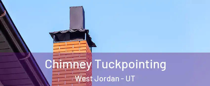 Chimney Tuckpointing West Jordan - UT