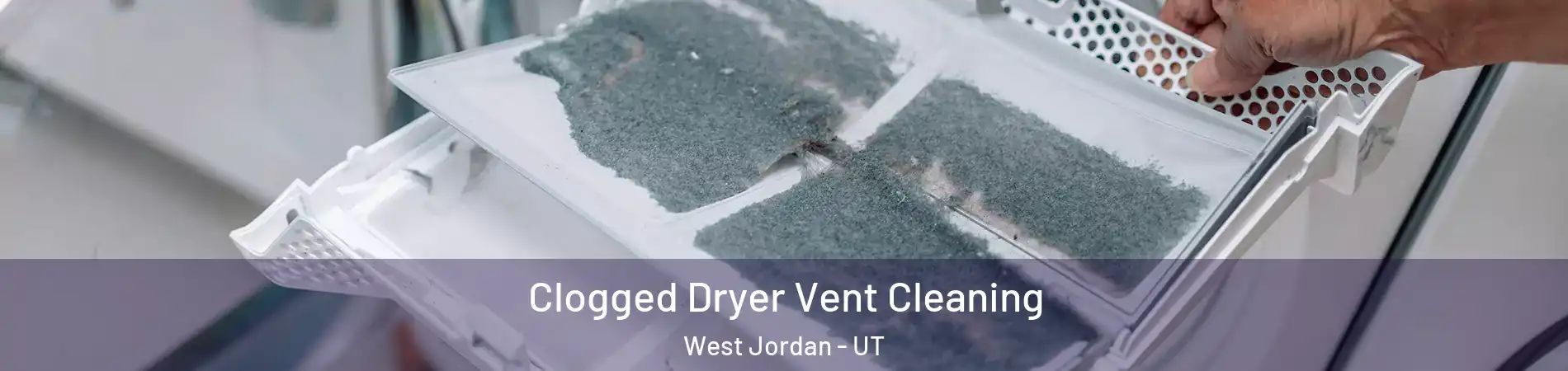 Clogged Dryer Vent Cleaning West Jordan - UT