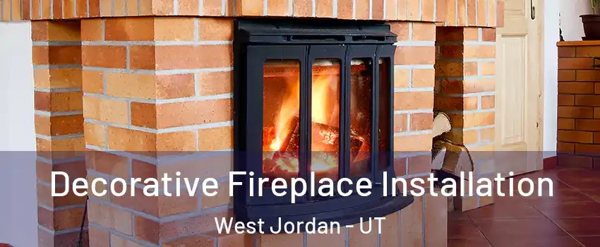 Decorative Fireplace Installation West Jordan - UT