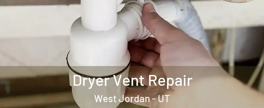 Dryer Vent Repair West Jordan - UT