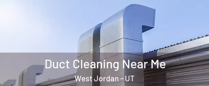 Duct Cleaning Near Me West Jordan - UT