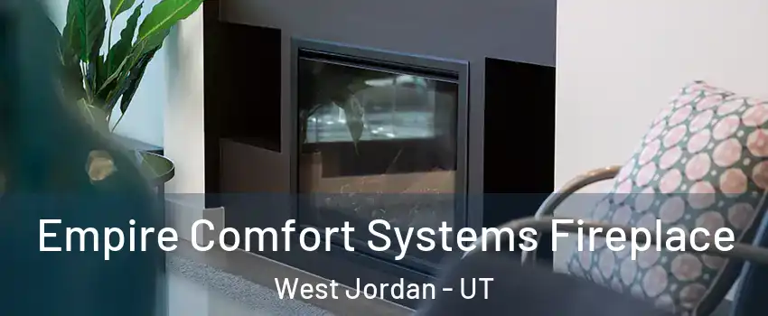 Empire Comfort Systems Fireplace West Jordan - UT
