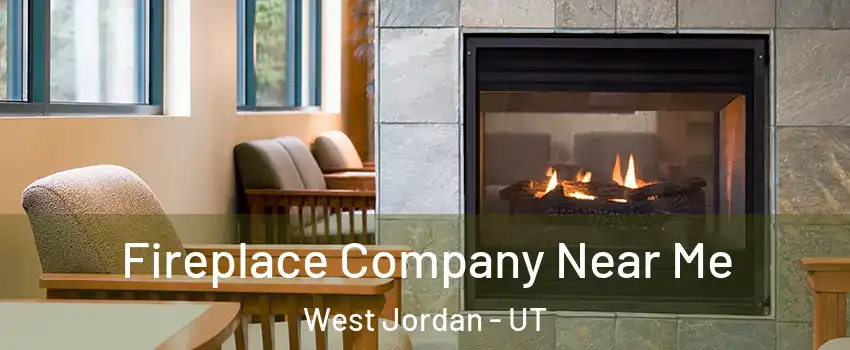 Fireplace Company Near Me West Jordan - UT