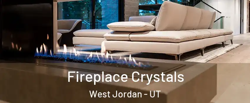 Fireplace Crystals West Jordan - UT
