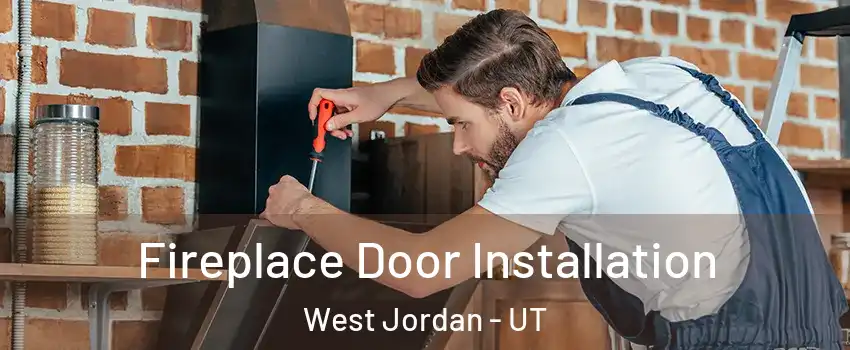 Fireplace Door Installation West Jordan - UT