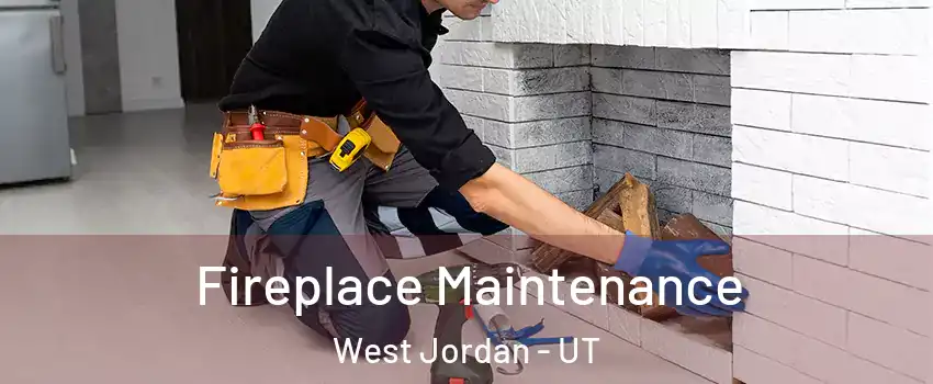 Fireplace Maintenance West Jordan - UT