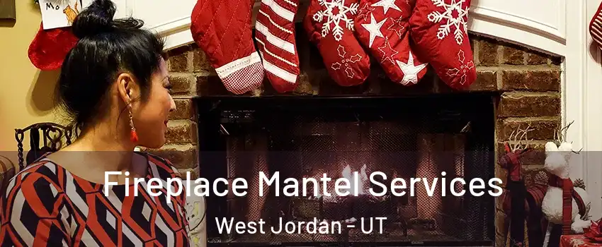 Fireplace Mantel Services West Jordan - UT