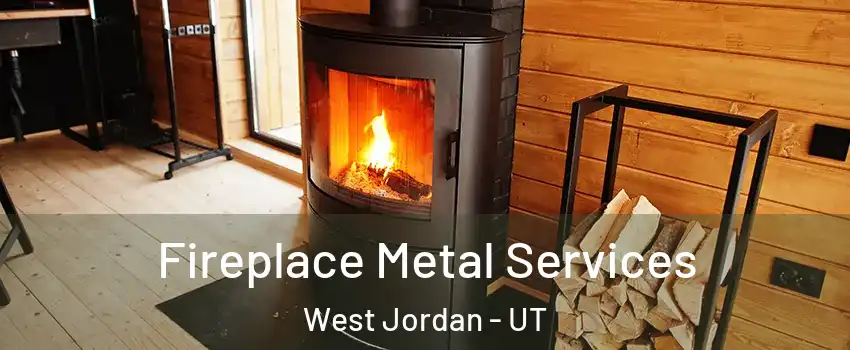 Fireplace Metal Services West Jordan - UT