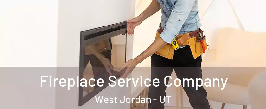 Fireplace Service Company West Jordan - UT