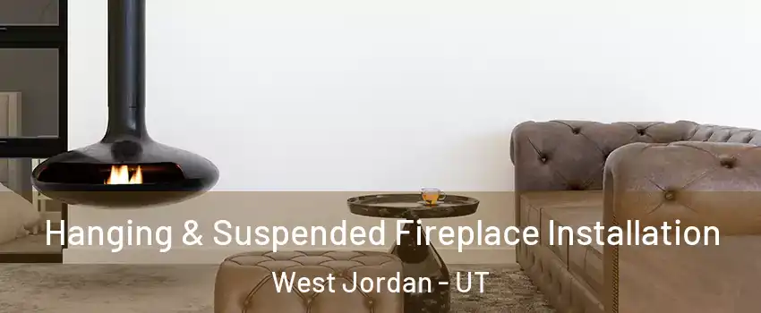 Hanging & Suspended Fireplace Installation West Jordan - UT