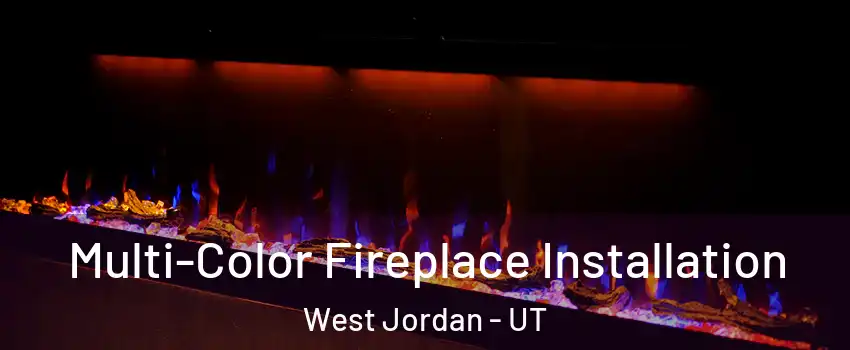 Multi-Color Fireplace Installation West Jordan - UT