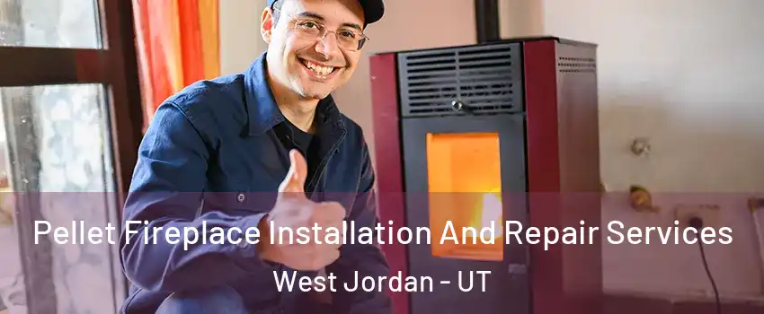 Pellet Fireplace Installation And Repair Services West Jordan - UT