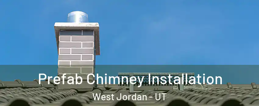 Prefab Chimney Installation West Jordan - UT