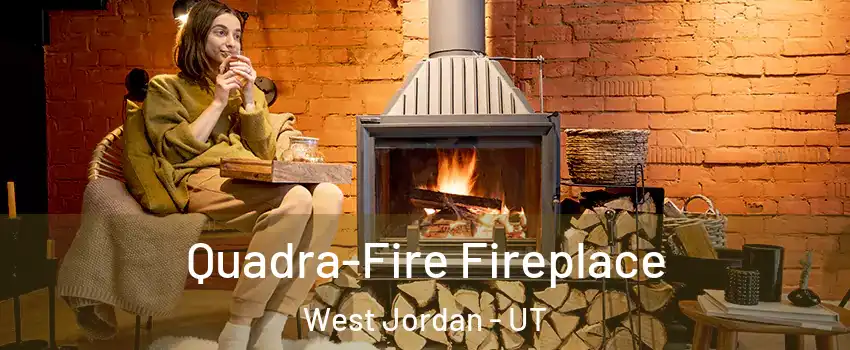 Quadra-Fire Fireplace West Jordan - UT