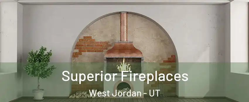 Superior Fireplaces West Jordan - UT